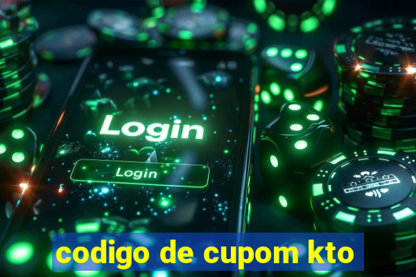 codigo de cupom kto